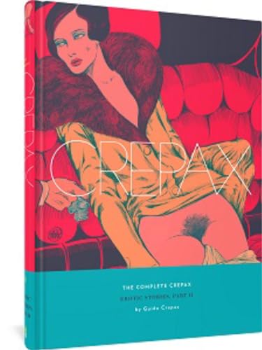 The Complete Crepax: Erotic Stories, Part II: Volume 8 (COMPLETE CREPAX HC) von Fantagraphics Books